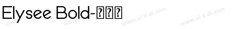 Elysee Bold字体转换 Elysee Bold字体转换